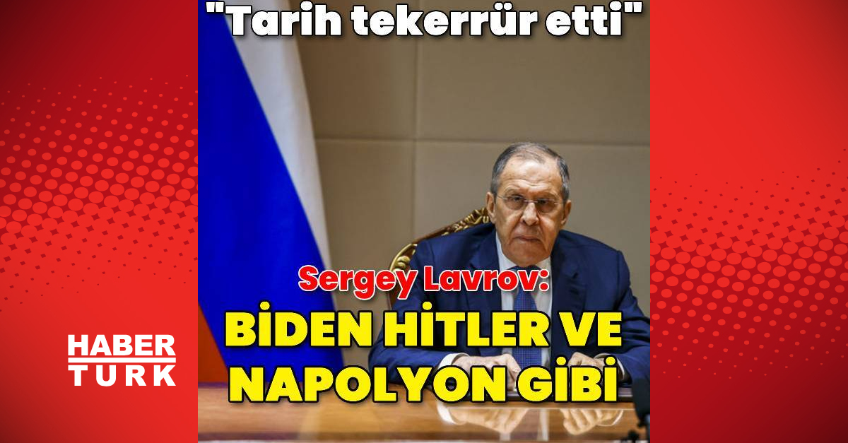 Rusya Dışişleri Bakanından Biden’a Napolyon benzetmesi