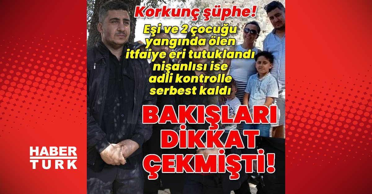 Korkunç şüphe! Eşi ve 2 çocuğu ölen itfaiye eri tutuklandı